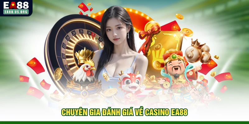 Chuyên gia đánh giá về casino EA88