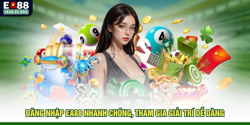 Đăng Nhập EA88 Nhanh Chóng, Tham Gia Giải Trí Dễ Dàng