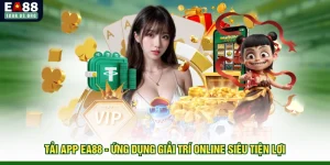 Tải App EA88 - Ứng Dụng Giải Trí Online Siêu Tiện Lợi